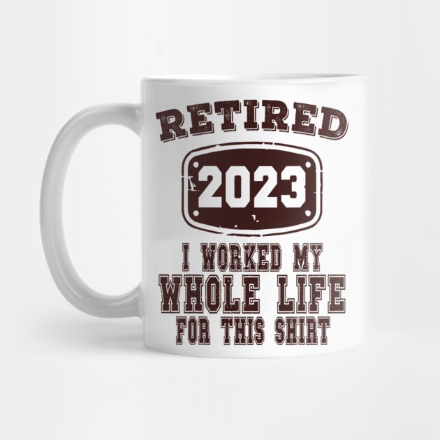 Retired 2023 I Worked My Whole Life For This by tabbythesing960